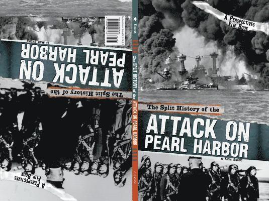 Steven Otfinoski - The Split History of the Attack on Pearl Harbor: A Perspectives Flip Book, Inbunden