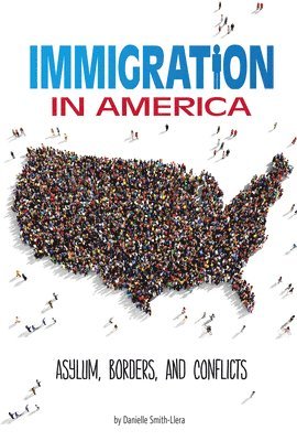 bokomslag Immigration in America: Asylum, Borders, and Conflicts