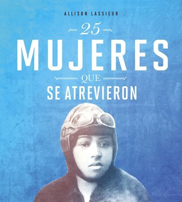 Allison Lassieur - 25 Mujeres Que Se Atrevieron (25 Women Who Dared to Go), Inbunden