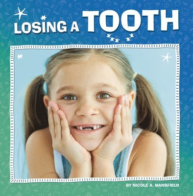 Nicole A. Mansfield, Nicole A Mansfield - Losing a Tooth, Inbunden