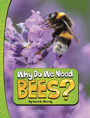 Why Do We Need Bees? 1