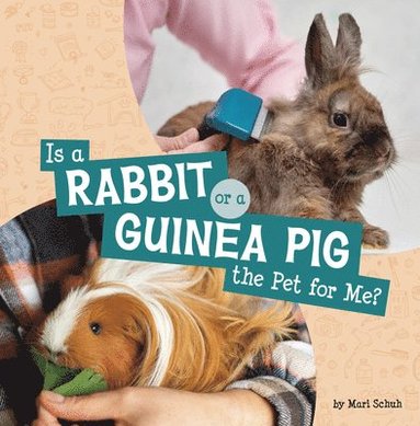 Mari Schuh - Is a Rabbit or a Guinea Pig the Pet for Me?, Inbunden