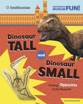 Dinosaur Tall and Dinosaur Small: Finding Opposites at the Museum 1