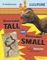 bokomslag Dinosaur Tall and Dinosaur Small: Finding Opposites at the Museum