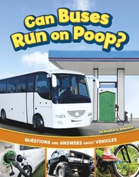 bokomslag Can Buses Run on Poop?: Questions and Answers about Vehicles