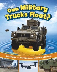 bokomslag Can Military Trucks Float?: Questions and Answers about Military Vehicles