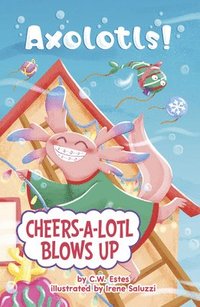 bokomslag Cheers-A-Lotl Blows Up