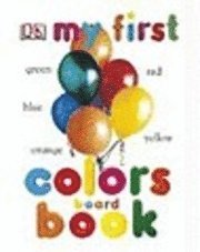 bokomslag My First Colors Board Book