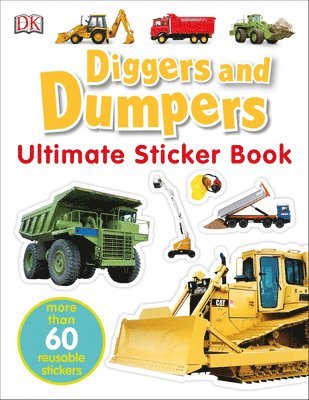 DK, Dk - Ultimate Sticker Book: Diggers and Dumpers: More Than 60 Reusable Full-Color Stickers [With 60 Reusable Stickers], Häftad