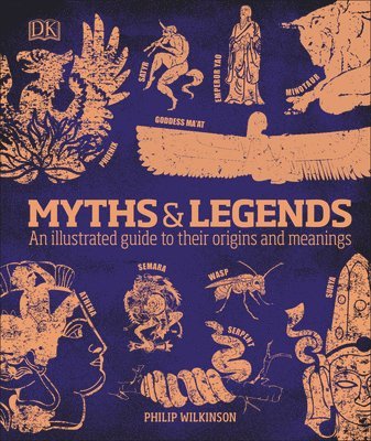 bokomslag Myths and Legends: An Illustrated Guide to Their Origins and Meanings