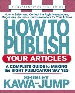 Shirley Kawa-Jump, Shirley Kawa-Jump - How to Publish Your Articles: A Complete Guide to Making the Right Publication Say Yes, Häftad