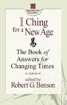 Robert G. Benson, Benson Robert (Ed), Robert G Benson, Robert G. Benson - I Ching for a New Age, Häftad