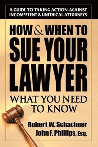 bokomslag How & When to Sue Your Lawyer