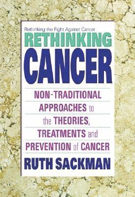 Ruth Sackman - Rethinking Cancer, Häftad