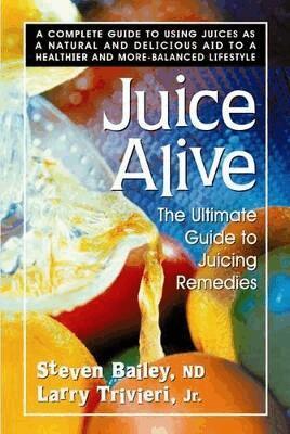Steven Bailey, Larry Trivieri - Juice Alive, Häftad