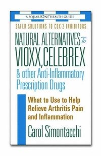 bokomslag Natural Alternatives to Vioxx, Celebrex and Other Anti-Inflammatory Prescription Drugs