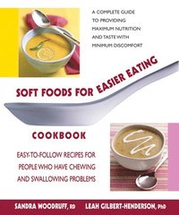 bokomslag Soft Foods for Easier Eating Cookbook: Easy-To-Follow Recipes for People Who Have Chewing and Swallowing Problems