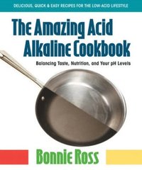 bokomslag Amazing Acid Alkaline Cookbook