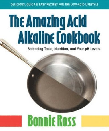 bokomslag Amazing Acid Alkaline Cookbook