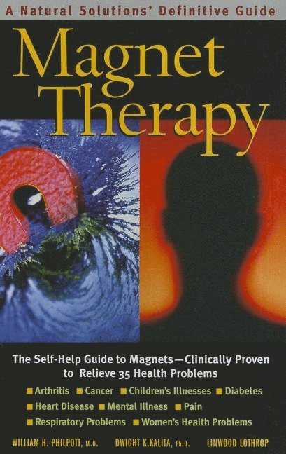 William H. Philpott, Dwight K. Kalita, Philpott William H & Kalita Dwight K, William H Philpott, Dwight K Kalita, Linwood Lothrop - Magnet Therapy, Häftad