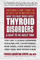 bokomslag What You Must Know About Thyroid Disorders & What to Do About Them