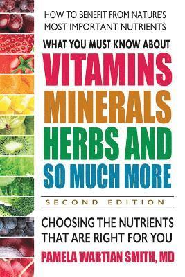 What You Must Know About Vitamins, Minerals, Herbs and So Much More 1