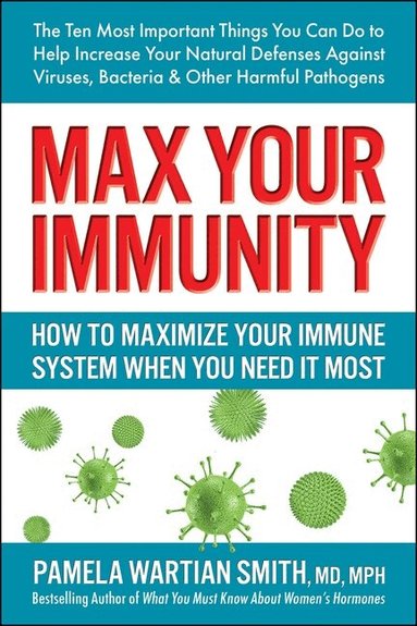 Pamela Wartian Smith - Max Your Immunity, Häftad