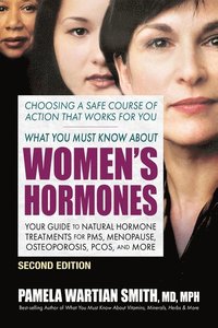 bokomslag What You Must Know About Women's Hormones - Second Edition