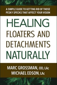bokomslag Healing Floaters & Detachments Naturally