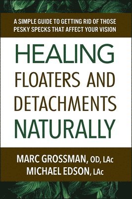 Marc Grossman, Michael Edson - Healing Floaters & Detachments Naturally, Häftad