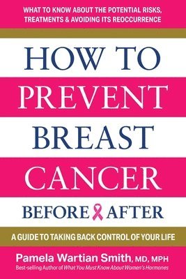 Pamela Wartian Smith - How to Prevent Breast Cancer-Before & After, Häftad