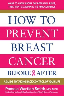 bokomslag How to Prevent Breast Cancer--Before & After: A Guide to Taking Back Control of Your Life