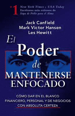 Jack Canfield, Les Hewitt - El Poder de Mantenerse Enfocado: Como Dar En El Blanco Financiero, Personal Y de Negocios Con Absoluta Certeza, Häftad. Tillgänglighet: Lägg i varukorg