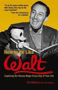 bokomslag How to Be Like Walt