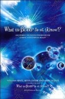 William Arntz - What the Bleep Do We Know!?(tm): Discovering the Endless Possibilities for Altering Your Everyday Reality, Häftad