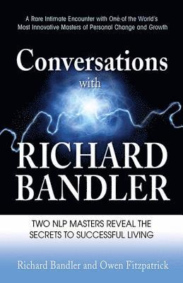 bokomslag Conversations with Richard Bandler: Two Nlp Masters Reveal the Secrets to Successful Living