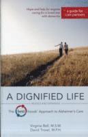 bokomslag A Dignified Life: The Best Friends(tm) Approach to Alzheimer's Care: A Guide for Care Partners