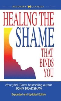 bokomslag Healing the Shame that Binds You