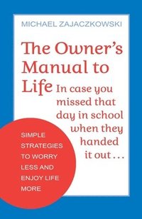 bokomslag The Owner's Manual to Life