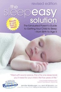 bokomslag The Sleepeasy Solution: The Exhausted Parent's Guide to Getting Your Child to Sleep from Birth to Age 5--Revised Edition