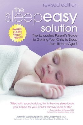 The Sleepeasy Solution: The Exhausted Parent's Guide to Getting Your Child to Sleep from Birth to Age 5--Revised Edition