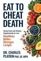 Charles Platkin, PhD, JD, MPH - Eat to Cheat Death, Häftad