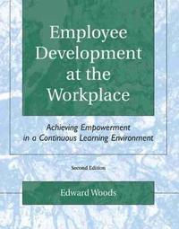 bokomslag Employee Development at the Workplace: Achieving Empowerment in a Continuous Learning Environment