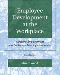 bokomslag Employee Development at the Workplace: Achieving Empowerment in a Continuous Learning Environment