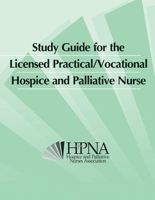 Study Guide for the Licensed Practical/Vocational Hospice and Palliative Nurse 1