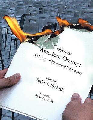 bokomslag CRISES IN AMERICAN ORATORY: A HISTORY OF RHETORICAL INADEQUACY