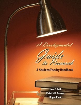 Jose Coll, Patrick Draves, Roger Park, Coll et al, - Developmental Guide to Research: A Student/Faculty Handbook, Häftad