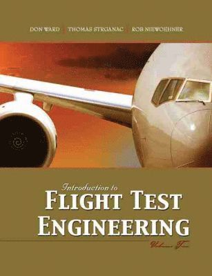Donald T Ward, Thomas W Strganac, Rob Niewohhner - Introduction to Flight Test Engineering, Volume Two, Häftad