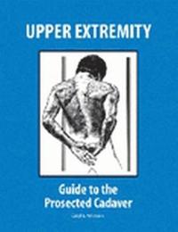 bokomslag Upper Extremity: Guide to the Prosected Cadaver