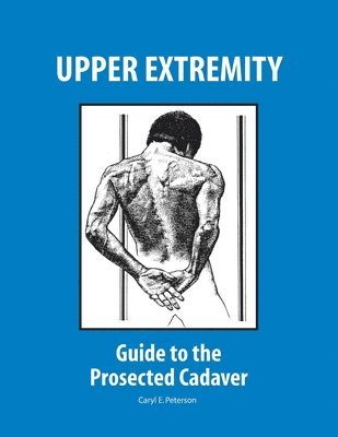 bokomslag Upper Extremity: Guide to the Prosected Cadaver